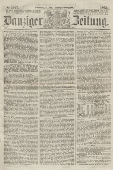 Danziger Zeitung. 1865, Nr. 3067 (22 Juni) - (Morgen=Ausgabe.)