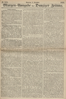 Morgen=Ausgabe der Danziger Zeitung. 1868, № 5191 (6 December)