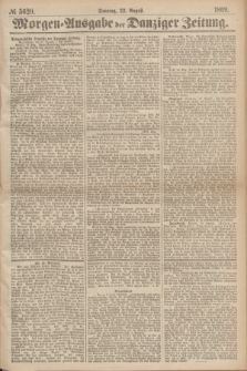 Morgen=Ausgabe der Danziger Zeitung. 1869, № 5620 (22 August)