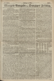 Morgen=Ausgabe der Danziger Zeitung. 1870, № 5960 (11 März)