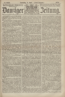 Danziger Zeitung. 1870, № 6019 (14 April) - (Abend-Ausgabe.)