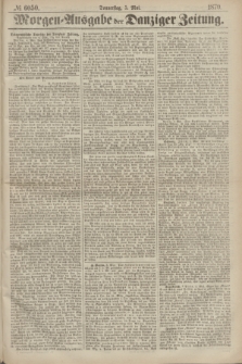 Morgen=Ausgabe der Danziger Zeitung. 1870, № 6050 (5 Mai)