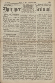 Danziger Zeitung. 1870, № 6063 (13 Mai) - (Abend-Ausgabe.)
