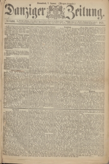 Danziger Zeitung. 1871, № 6466 (7 Januar) - (Morgen-Ausgabe.)