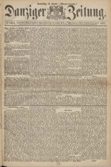 Danziger Zeitung. 1871, № 6474 (12 Januar) - (Morgen-Ausgabe.)