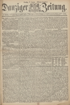 Danziger Zeitung. 1871, № 6482 (17 Januar) - (Morgen-Ausgabe.)