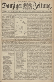 Danziger Zeitung. 1871, № 6489 (20 Januar) - (Abend-Ausgabe.)