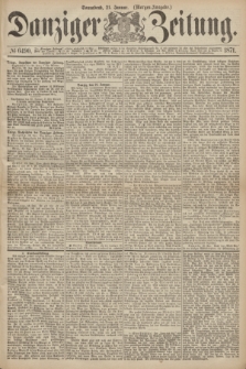 Danziger Zeitung. 1871, № 6490 (21 Januar) - (Morgen-Ausgabe.)