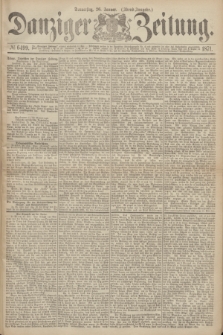 Danziger Zeitung. 1871, № 6499 (26 Januar) - (Abend-Ausgabe.)