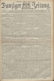 Danziger Zeitung. 1871, № 6522 (9 Februar) - (Morgen-Ausgabe.)