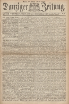 Danziger Zeitung. 1871, № 6541 (20 Februar) - (Abend-Ausgabe.)