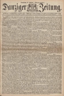 Danziger Zeitung. 1871, № 6550 (25 Februar) - (Morgen-Ausgabe.)