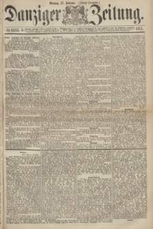 Danziger Zeitung. 1871, № 6553 (27 Februar) - (Abend-Ausgabe.)