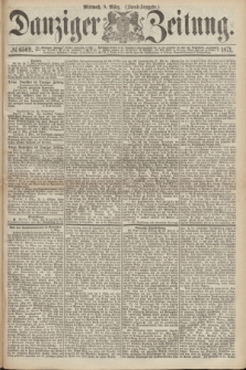 Danziger Zeitung. 1871, № 6569 (8 März) - (Abend-Ausgabe.)