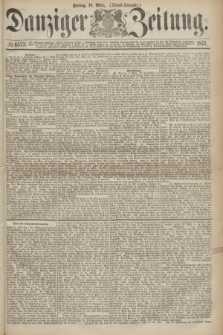 Danziger Zeitung. 1871, № 6573 (10 März) - (Abend-Ausgabe.)