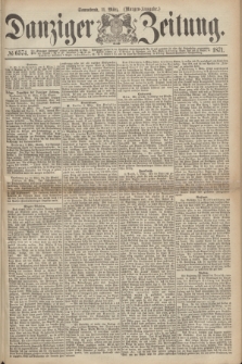 Danziger Zeitung. 1871, № 6574 (11 März) - (Morgen-Ausgabe.)
