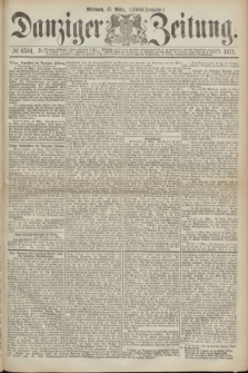 Danziger Zeitung. 1871, № 6581 (15 März) - (Abend-Ausgabe.)
