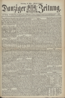 Danziger Zeitung. 1871, № 6582 (16 März) - (Morgen-Ausgabe.)
