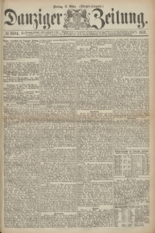 Danziger Zeitung. 1871, № 6584 (17 März) - (Morgen-Ausgabe.)