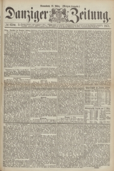 Danziger Zeitung. 1871, № 6586 (18 März) - (Morgen-Ausgabe.)