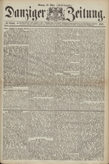 Danziger Zeitung. 1871, № 6589 (20 März) - (Abend-Ausgabe.)