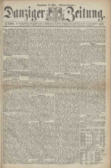 Danziger Zeitung. 1871, № 6598 (25 März) - (Morgen-Ausgabe.)