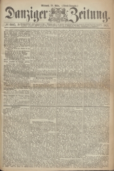 Danziger Zeitung. 1871, № 6605 (29 März) - (Abend-Ausgabe.)