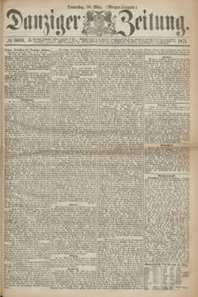 Danziger Zeitung. 1871, № 6606 (30 März) - (Morgen-Ausgabe.)
