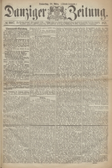 Danziger Zeitung. 1871, № 6607 (30 März) - (Abend-Ausgabe.)