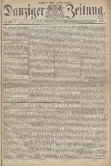 Danziger Zeitung. 1871, № 6615 (4 April) - (Abend-Ausgabe.)