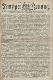 Danziger Zeitung. 1871, № 6627 (13 April) - (Abend-Ausgabe.)