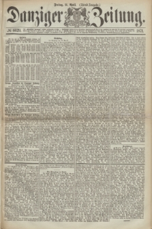 Danziger Zeitung. 1871, № 6629 (14 April) - (Abend-Ausgabe.)