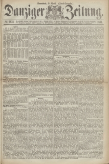 Danziger Zeitung. 1871, № 6631 (15 April) - (Abend-Ausgabe.)