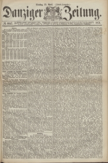 Danziger Zeitung. 1871, № 6647 (25 April) - (Abend-Ausgabe.)