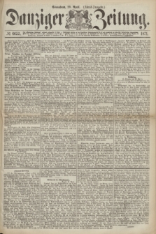 Danziger Zeitung. 1871, № 6655 (29 April) - (Abend-Ausgabe.)