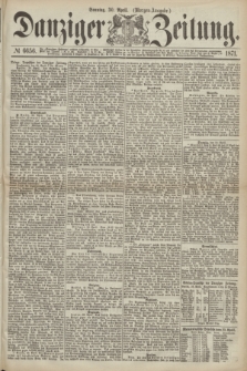 Danziger Zeitung. 1871, № 6656 (30 April) - (Morgen-Ausgabe.)