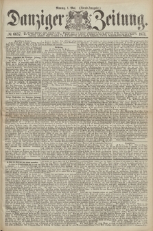 Danziger Zeitung. 1871, № 6657 (1 Mai) - (Abend-Ausgabe.)