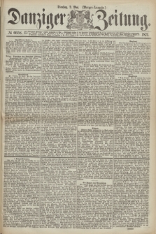 Danziger Zeitung. 1871, № 6658 (2 Mai) - (Morgen-Ausgabe.)