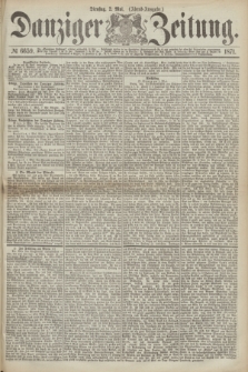 Danziger Zeitung. 1871, № 6659 (2 Mai) - (Abend-Ausgabe.)