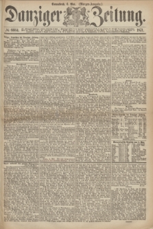 Danziger Zeitung. 1871, № 6664 (6 Mai) - (Morgen-Ausgabe.)