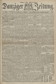 Danziger Zeitung. 1871, № 6668 (9 Mai) - (Morgen-Ausgabe.)