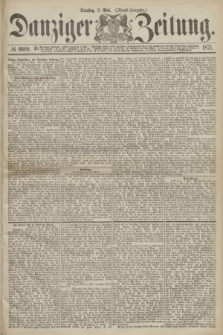 Danziger Zeitung. 1871, № 6669 (9 Mai) - (Abend-Ausgabe.)