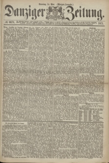 Danziger Zeitung. 1871, № 6678 (14 Mai) - (Morgen-Ausgabe.)