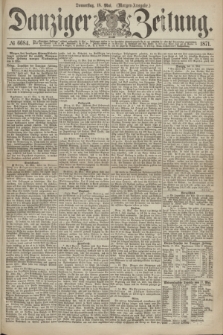 Danziger Zeitung. 1871, № 6684 (18 Mai) - (Morgen-Ausgabe.)