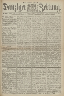 Danziger Zeitung. 1871, № 6685 (19 Mai) - (Abend-Ausgabe.)
