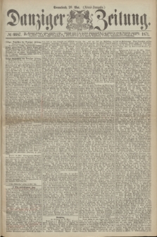 Danziger Zeitung. 1871, № 6687 (20 Mai) - (Abend-Ausgabe.)