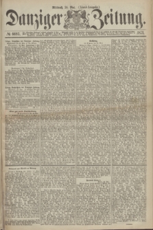 Danziger Zeitung. 1871, № 6693 (24 Mai) - (Abend-Ausgabe.)