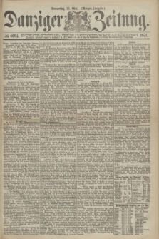 Danziger Zeitung. 1871, № 6694 (25 Mai) - (Morgen-Ausgabe.)