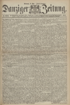 Danziger Zeitung. 1871, № 6703 (31 Mai) - (Abend-Ausgabe.)