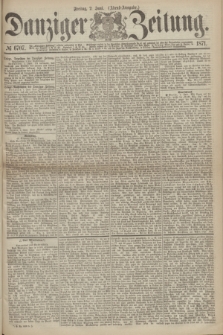 Danziger Zeitung. 1871, № 6707 (2 Juni) - (Abend-Ausgabe.)